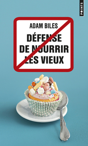 DEFENSE DE NOURRIR LES VIEUX