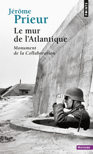 LE MUR DE L'ATLANTIQUE - MONUMENT DE LA COLLABORATION