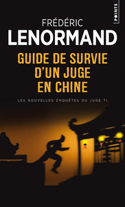 GUIDE DE SURVIE D'UN JUGE EN CHINE - LES NOUVELLES ENQUETES DU JUGE TI