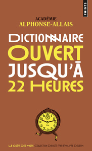 DICTIONNAIRE OUVERT JUSQU'A 22 HEURES