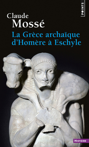 La Grèce archaïque d'Homère à Eschyle