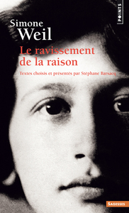 SIMONE WEIL - LE RAVISSEMENT DE LA RAISON