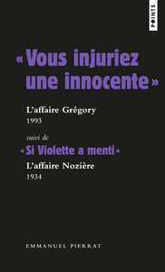 VOUS INJURIEZ UNE INNOCENTE  : L'AFFAIRE GREGORY - 1984 - SUIVI DE  SI VIOLETTE A MENTI  : L'AF