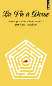 LA VIE A DEUX - TEXTES PASSIONNEMENT CHOISIS PAR ELSA DELACHAIR