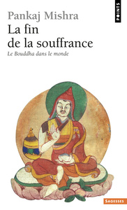 LA FIN DE LA SOUFFRANCE - LE BOUDDHA DANS LE MONDE