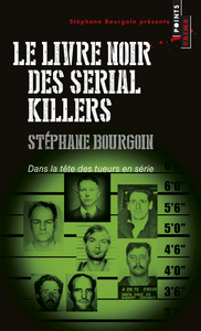 Le Livre noir des serial killers. Dans la tête des tueurs en série