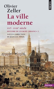 La Ville moderne XVIe- XVIIIe siècle, tome 3