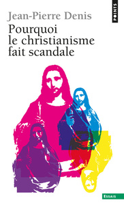 POURQUOI LE CHRISTIANISME FAIT SCANDALE