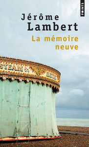 LA MEMOIRE NEUVE - SUIVI DE POUR MEMOIRE