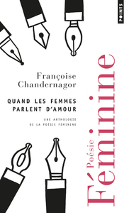QUAND LES FEMMES PARLENT D'AMOUR - UNE ANTHOLOGIE DE LA POESIE FEMININE