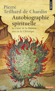 Autobiographie spirituelle. Le Coeur de la matière