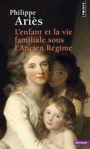 L'ENFANT ET LA VIE FAMILIALE SOUS L'ANCIEN REGIME