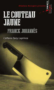 LE COUTEAU JAUNE - L'AFFAIRE DANY LEPRINCE