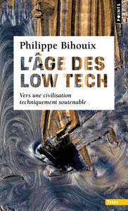 L'AGE DES LOW TECH - VERS UNE CIVILISATION TECHNIQUEMENT SOUTENABLE