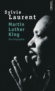 MARTIN LUTHER KING - UNE BIOGRAPHIE INTELLECTUELLE ET POLITIQUE