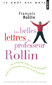 Les Belles Lettres du professeur Rollin. Ou comment écrire au roi d'Espagne pour lui demander sa rec