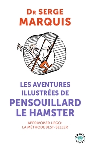 LES AVENTURES ILLUSTREES DE PENSOUILLARD LE HAMSTER - COMMENT APPRIVOISER L'EGO