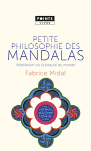 PETITE PHILOSOPHIE DES MANDALAS - MEDITATION SUR LA BEAUTE DU MONDE