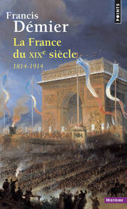 LA FRANCE DU XIXE SIECLE - 1814-1914