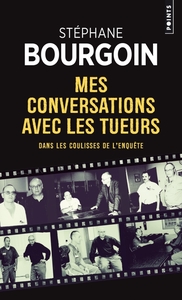 MES CONVERSATIONS AVEC LES TUEURS - DANS LES COULISSES DE L'ENQUETE