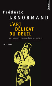 L'ART DELICAT DU DEUIL - LES NOUVELLES ENQUETES DU JUGE TI, VOL. 7