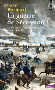 LA GUERRE DE SECESSION - LA GRANDE GUERRE AMERICAINE (1861-1865)