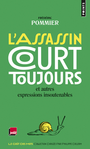 L'ASSASSIN COURT TOUJOURS - ET AUTRES EXPRESSIONS INSOUTENABLES