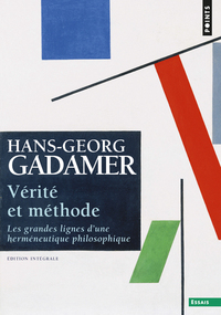 VERITE ET METHODE - LES GRANDES LIGNES D'UNE HERMENEUTIQUE PHILOSOPHIQUE. EDITION INTEGRALE