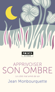 APPRIVOISER SON OMBRE - LE COTE MAL AIME DE SOI