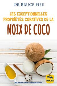 LES EXCEPTIONNELLES PROPRIETES CURATIVES DE LA NOIX DE COCO - PREVENIR ET SOIGNER LES PROBLEMES DE S
