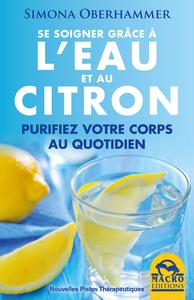 SE SOIGNER GRACE A L EAU ET AU CITRON  PURIFIEZ VOTRE CORPS AU QUOTIDIEN
