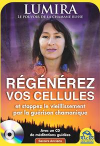 REGENEREZ VOS CELLULES  ET STOPPEZ LE VIEILLISSEMENT PAR LA GUERISON CHAMANIQUE