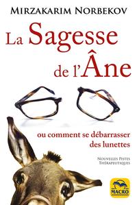LA SAGESSE DE L ANE - OU COMMENT SE LIBERER DES LUNETTES