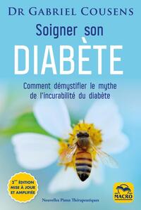 SOIGNER SON DIABETE - COMMENT DEMYSTIFIER LE MYTHE DE L'INCURABILITE DU DIABETE