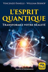 L'ESPRIT QUANTIQUE - TRANSFORMEZ VOTRE REALITE