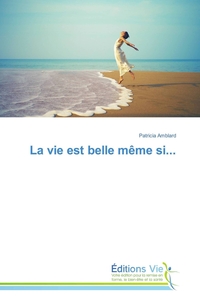 LA VIE EST BELLE MEME SI...