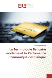 La Technologie Bancaire moderne et la Perfomance Economique des Banque