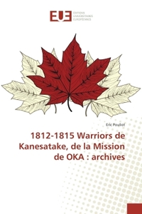 1812-1815 WARRIORS DE KANESATAKE, DE LA MISSION DE OKA : ARCHIVES
