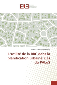 L'utilite de la RRC dans la planification urbaine: Cas du PALoS