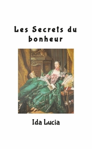 LES SECRETS DU BONHEUR - TOME 2, INCLU UN CHEMIN DE VIE