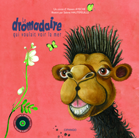 LE DROMADAIRE QUI VOULAIT VOIR LA MER