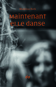 MAINTENANT ELLE DANSE