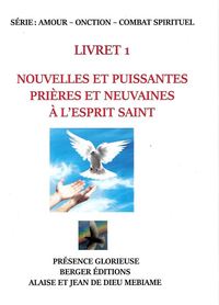 NOUVELLES ET PUISSANTES PRIERES ET NEUVAINES A L'ESPRIT SAINT - LIVRET 1