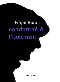 Condamné à l'isolement / bakartasunaz bi hitz