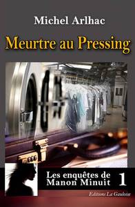 Les enquêtes de Manon Minuit - Tome 1. Meurtre au Pressing