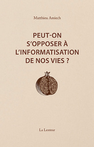 Peut-on s'opposer à l'informatisation de nos vies ?
