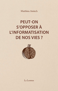Peut-on s'opposer à l'informatisation de nos vies ?
