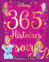 DISNEY PRINCESSES - 365 HISTOIRES POUR LE SOIR - PRINCESSES ET FEES - AVEC CD