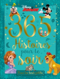 DISNEY JUNIOR - 365 HISTOIRES POUR LE SOIR - POUR LES TOUT PETITS