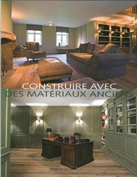 CONSTRUIRE AVEC DES MATERIAUX ANCIENS